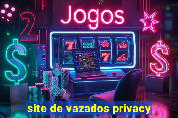 site de vazados privacy